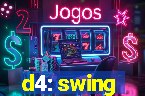 d4: swing